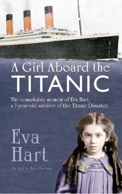 Picture of A Girl Aboard the Titanic: The Remarkable Memoir of Eva Hart, a 7-year-old Survivor of the Titanic Disaster