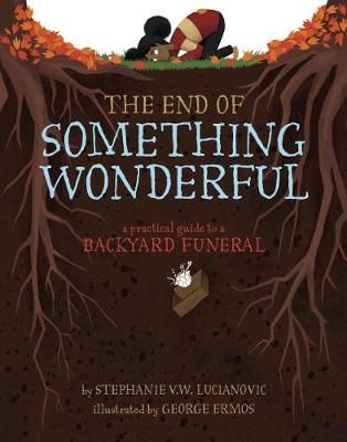 Picture of The End of Something Wonderful: A Practical Guide to a Backyard Funeral