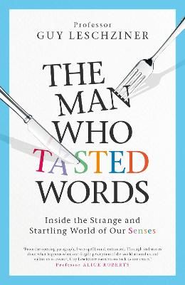 Picture of The Man Who Tasted Words: Inside the Strange and Startling World of Our Senses