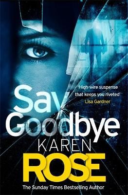 Picture of Say Goodbye (The Sacramento Series Book 3): the absolutely gripping thriller from the Sunday Times bestselling author