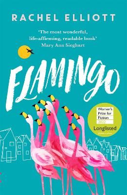 Picture of Flamingo: Longlisted for the Women's Prize for Fiction 2022, an exquisite novel of kindness and hope