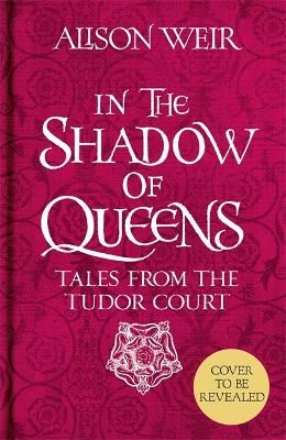 Picture of In the Shadow of Queens: Tales from the Tudor Court