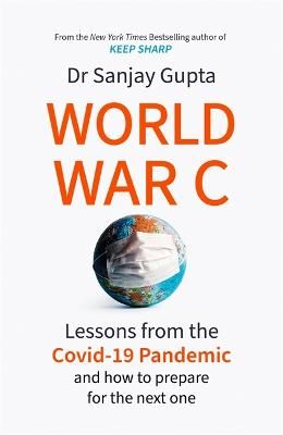 Picture of World War C: Lessons from the COVID-19 Pandemic and How to Prepare for the Next One