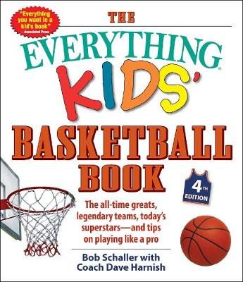 Picture of The Everything Kids' Basketball Book, 4th Edition: The All-Time Greats, Legendary Teams, Today's Superstars-and Tips on Playing Like a Pro