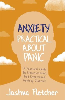 Picture of Anxiety: Practical About Panic: A Practical Guide to Understanding and Overcoming Anxiety Disorder