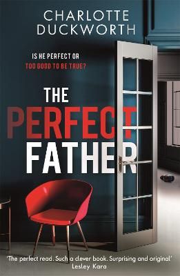 Picture of The Perfect Father: 'compulsively readable and with an ending you will not see coming' WOMAN & HOME