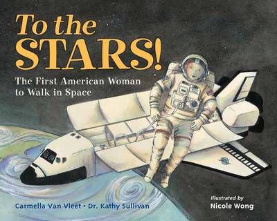 Picture of To the Stars!: The First American Woman to Walk in Space