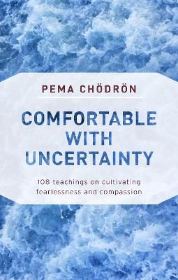 Picture of Comfortable with Uncertainty: 108 Teachings on Cultivating Fearlessness and Compassion