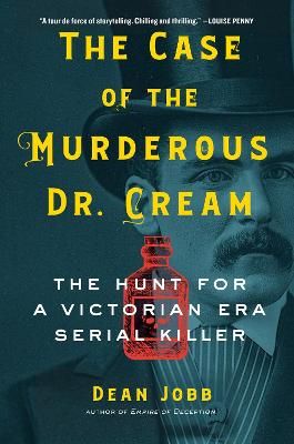 Picture of The Case of the Murderous Dr. Cream: The Hunt for a Victorian Era Serial Killer