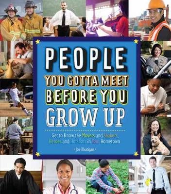 Picture of People You Gotta Meet Before You Grow Up: Get to Know the Movers and Shakers, Heroes and Hotshots in Your Hometown