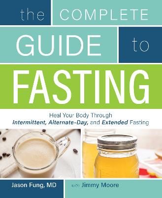 Picture of The Complete Guide To Fasting: Heal Your Body Through Intermittent, Alternate-Day, and Extended Fasting