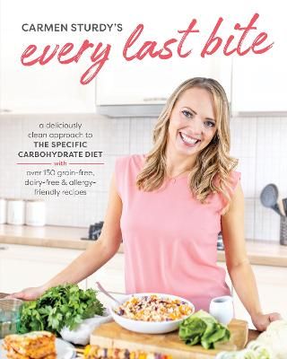 Picture of Every Last Bite: A Deliciously Clean Approach to the Specific Carbohydrate Diet