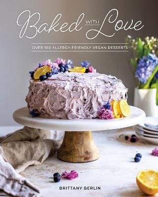 Picture of Baked With Love: Over 110 Allergen-Friendly Vegan Desserts