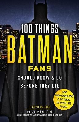 Picture of 100 Things Batman Fans Should Know & Do Before They Die