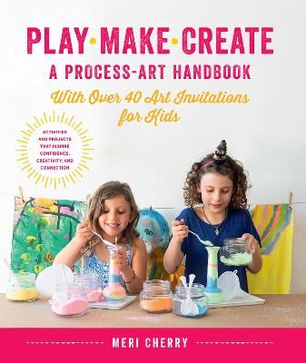 Picture of Play, Make, Create, A Process-Art Handbook: With over 40 Art Invitations for Kids * Creative Activities and Projects that Inspire Confidence, Creativity, and Connection