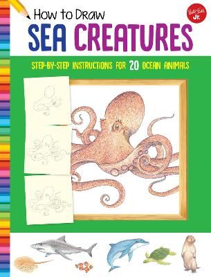 Picture of How to Draw Sea Creatures: Step-by-step instructions for 20 ocean animals