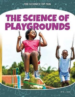 Picture of Science of Fun: The Science of Playgrounds