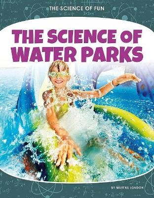 Picture of Science of Fun: The Science of Water Parks