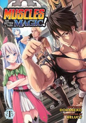 Picture of Muscles are Better Than Magic! (Light Novel) Vol. 1