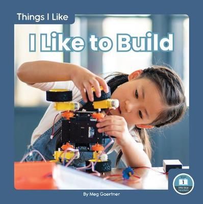 Picture of Things I Like: I Like to Build