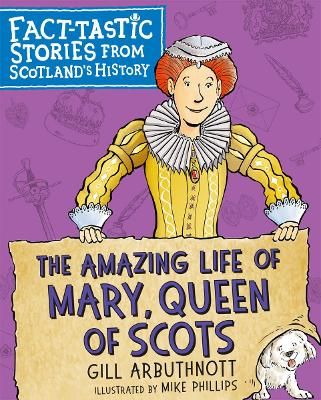 Picture of The Amazing Life of Mary, Queen of Scots: Fact-tastic Stories from Scotland's History