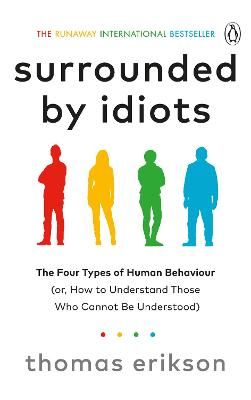 Picture of Surrounded by Idiots: The Four Types of Human Behaviour (or, How to Understand Those Who Cannot Be Understood)