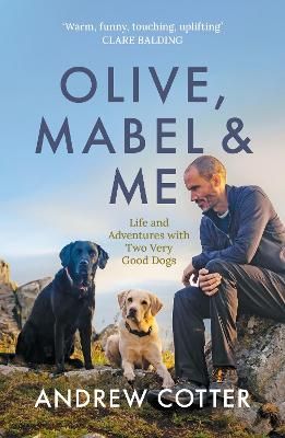 Picture of Olive, Mabel & Me: Life and Adventures with Two Very Good Dogs
