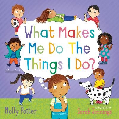 Picture of What Makes Me Do The Things I Do?: A picture book for starting conversations about behaviour and emotions with children