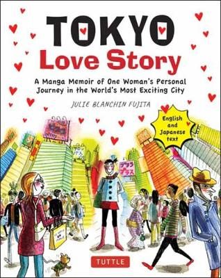 Picture of Tokyo Love Story: A Manga Memoir of One Woman's Journey in the World's Most Exciting City (Told in English and Japanese Text)