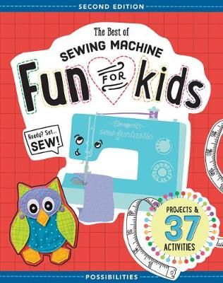 Picture of The Best of Sewing Machine Fun for Kids: Projects & 37 Activities