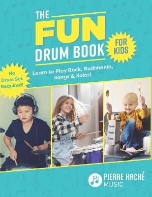 Picture of The Fun Drum Book for Kids: Learn to Play Rock, Rudiments, Songs & Solos! No Drum Set Required!