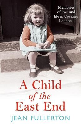 Picture of A Child of the East End: The heartwarming and gripping memoir from the queen of saga fiction