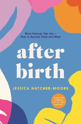 Picture of After Birth: What Nobody Tells You - How to Recover Body and Mind