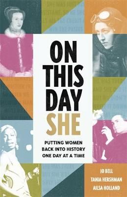 Picture of On This Day She: Putting Women Back Into History, One Day At A Time
