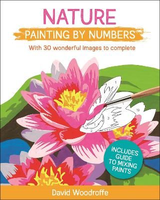 Picture of Nature Painting by Numbers: With 30 Wonderful Images to Complete. Includes Guide to Mixing Paints