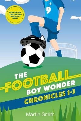 Picture of The Football Boy Wonder Chronicles 1-3: Football books for kids 7-12