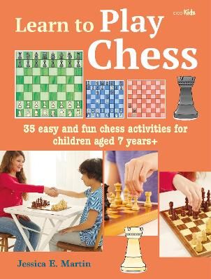 Picture of Learn to Play Chess: 35 Easy and Fun Chess Activities for Children Aged 7 Years +