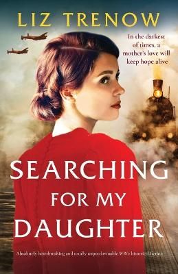 Picture of Searching for My Daughter: Absolutely heartbreaking and totally unputdownable WW2 historical fiction