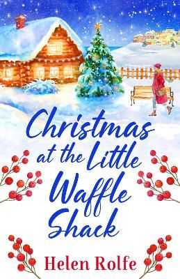 Picture of Christmas at the Little Waffle Shack: The festive, feel-good read from bestseller Helen Rolfe
