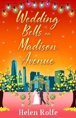 Picture of Wedding Bells on Madison Avenue: The perfect feel-good, romantic read for 2022 from bestseller Helen Rolfe