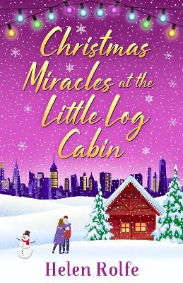 Picture of Christmas Miracles at the Little Log Cabin: A heartwarming, feel-good festive read from bestseller Helen Rolfe