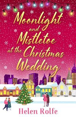 Picture of Moonlight and Mistletoe at the Christmas Wedding: A heartwarming, romantic festive read from bestseller Helen Rolfe