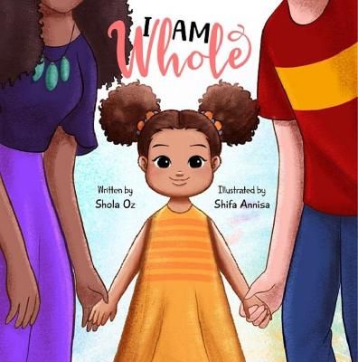 Picture of I Am Whole: A Multi-Racial Children's Book Celebrating Diversity, Language, Race and Culture