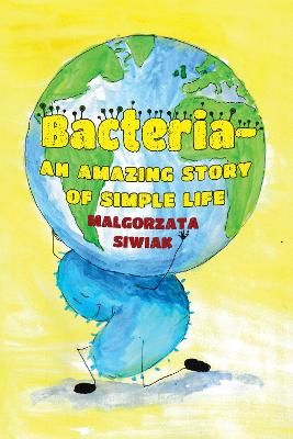 Picture of Bacteria - An Amazing Story of Simple Life