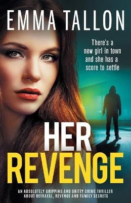 Picture of Her Revenge: An absolutely gripping and gritty crime thriller about betrayal, revenge and family secrets