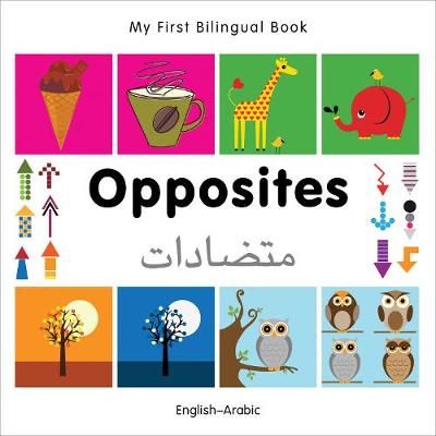 Picture of My First Bilingual Book -  Opposites (English-Arabic)