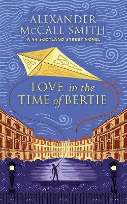 Picture of Love in the Time of Bertie: A 44 Scotland Street Novel