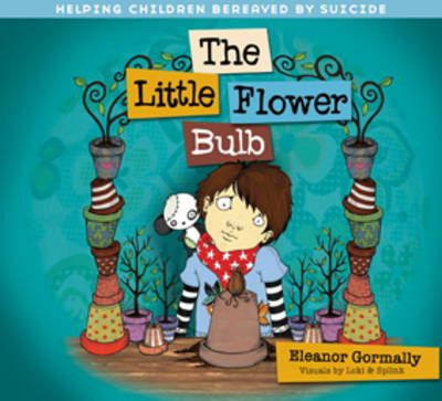 Picture of The Little Flower Bulb: Helping Children Bereaved by Suicide