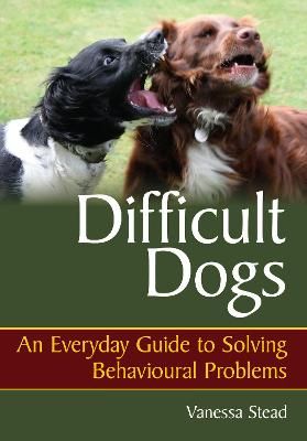 Picture of Difficult Dogs: An Everyday Guide to Solving Behavioural Problems