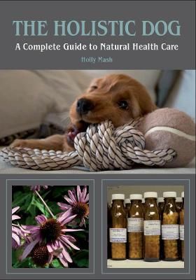 Picture of The Holistic Dog: A Complete Guide to Natural Health Care
